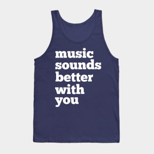 Sounds Better With You Tank Top